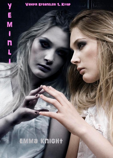 Yeminli (Vampir Efsaneleri 1. Kitap) - Emma Knight
