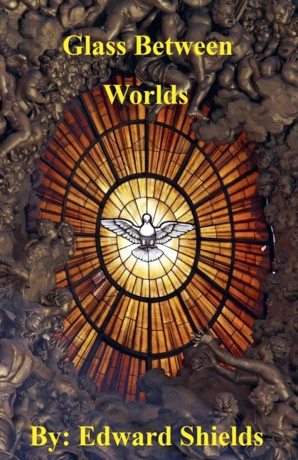 Glass Between Worlds - Edward Shields