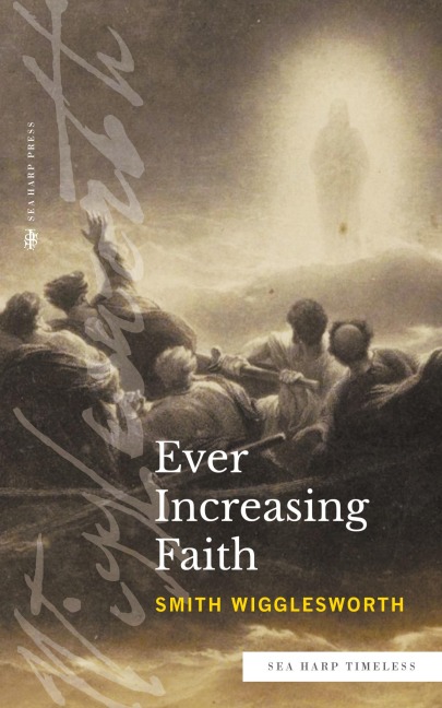 Ever Increasing Faith (Sea Harp Timeless series) - Smith Wigglesworth