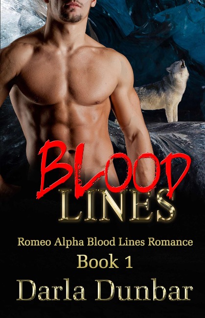 Blood Lines (Romeo Alpha Blood Lines Romance Series, #1) - Darla Dunbar