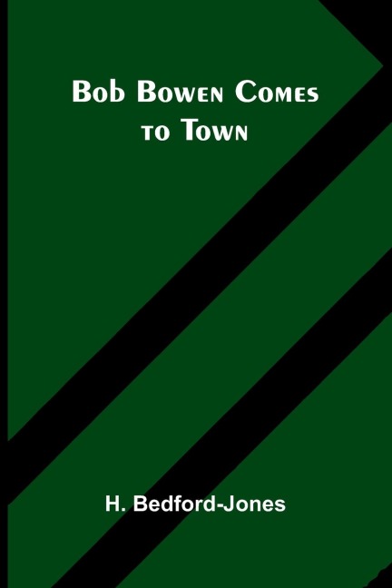 Bob Bowen Comes To Town - H. Bedford-Jones