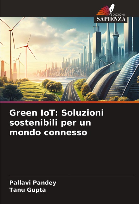 Green IoT: Soluzioni sostenibili per un mondo connesso - Pallavi Pandey, Tanu Gupta