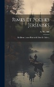 Cover-Bild zum Titel 'Rimes Et Poësies Jersiaises: De Divers Auteurs Réunies Et Mises En Ordre...' von 'A. Mourant'