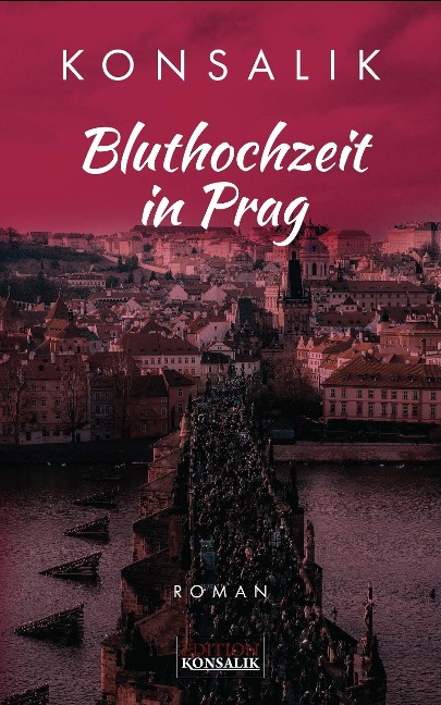 Bluthochzeit in Prag - Heinz G. Konsalik