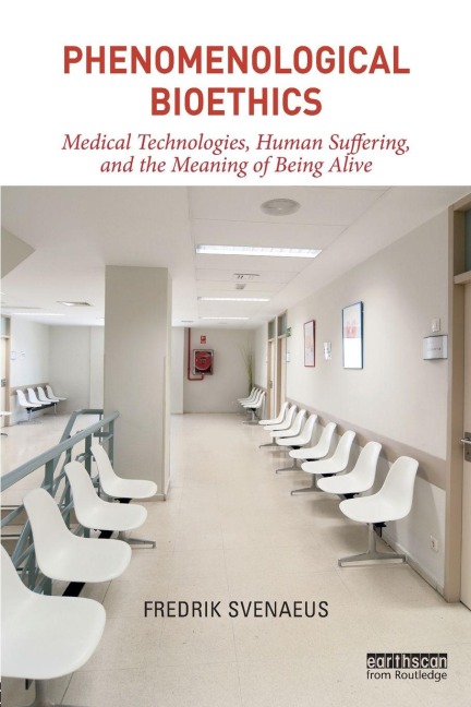Phenomenological Bioethics - Fredrik Svenaeus