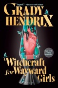 Cover-Bild zum Titel 'Witchcraft for Wayward Girls' von 'Grady Hendrix'