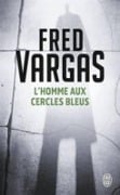 L' homme aux cercles bleus - Fred Vargas
