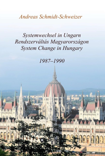 Systemwechsel in Ungarn / Rendszerváltás Magyarországon / System Change in Hungary - Andreas Schmidt-Schweizer