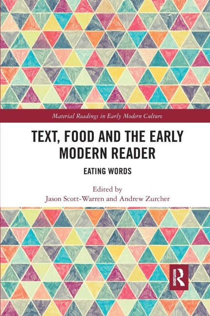 Text, Food and the Early Modern Reader - Jason Scott-Warren, Andrew Elder Zurcher