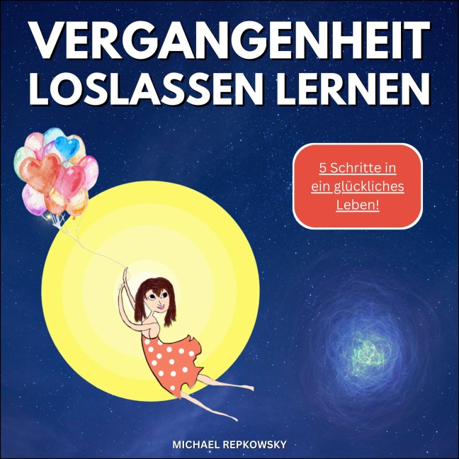 Vergangenheit loslassen lernen! - Michael Repkowsky
