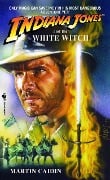 Cover-Bild zum Titel 'Indiana Jones and the White Witch' von 'Martin Caidin'