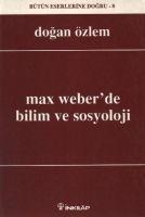 Max Weberde Bilim Ve Sosyoloji - Dogan Özlem