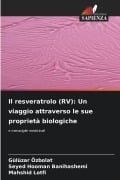 Cover-Bild zum Titel 'Il resveratrolo (RV): Un viaggio attraverso le sue proprietà biologiche' von 'Gülüzar Özbolat, Seyed Hooman Banihashemi, Mahshid Lotfi'