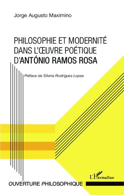 Philosophie et modernité dans l'oeuvre poétique d'António Ramos Rosa - Maximino Jorge Augusto