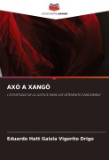 Cover-Bild zum Titel 'AXÓ A XANGÔ' von 'Eduardo Hatt Gaisla Vigorito Drigo'