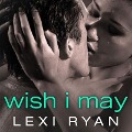 Cover-Bild zum Titel 'Wish I May' von 'Lexi Ryan'