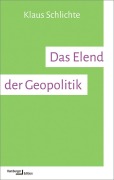 Cover-Bild zum Titel 'Das Elend der Geopolitik' von 'Klaus Schlichte'