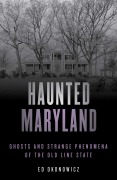 Cover-Bild zum Titel 'Haunted Maryland' von 'Ed Okonowicz'