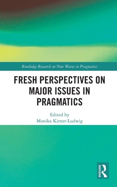 Fresh Perspectives on Major Issues in Pragmatics - 