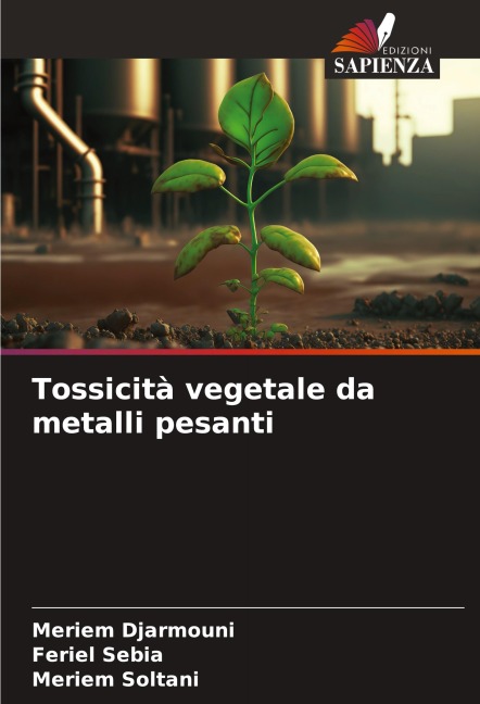 Tossicità vegetale da metalli pesanti - Meriem Djarmouni, Feriel Sebia, Meriem Soltani