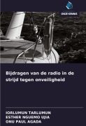 Cover-Bild zum Titel 'Bijdragen van de radio in de strijd tegen onveiligheid' von 'Iorlumun Tarlumun, Esther Nguemo Ujia, Onu Paul Agada'