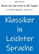 Cover-Bild zum Titel 'Reise um die Erde in 80 Tagen: In Leichter Sprache - Niveau A1' von 'Jules Verne'