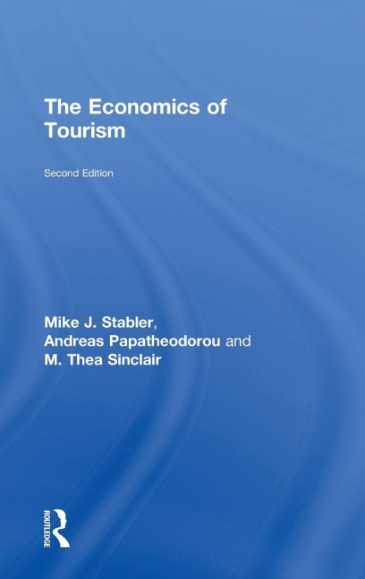 The Economics of Tourism - Mike J. Stabler, Andreas Papatheodorou, M. Thea Sinclair