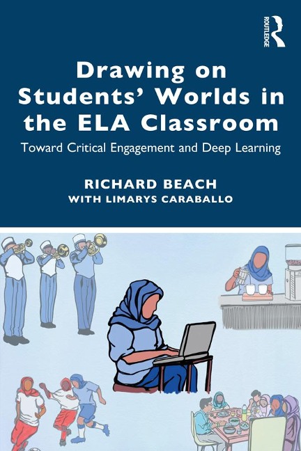 Drawing on Students' Worlds in the ELA Classroom - Richard Beach