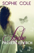 Cover-Bild zum Titel 'Liebe passiert einfach' von 'Sophie Cole'