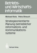 Cover-Bild zum Titel 'Strategieorientierte Planung betrieblicher Informations- und Kommunikationssysteme' von 'Petra Strauch, Michael Klotz'