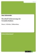 Cover-Bild zum Titel 'Floorball: Verbesserung der Grundtechniken' von 'Uwe Schwender'
