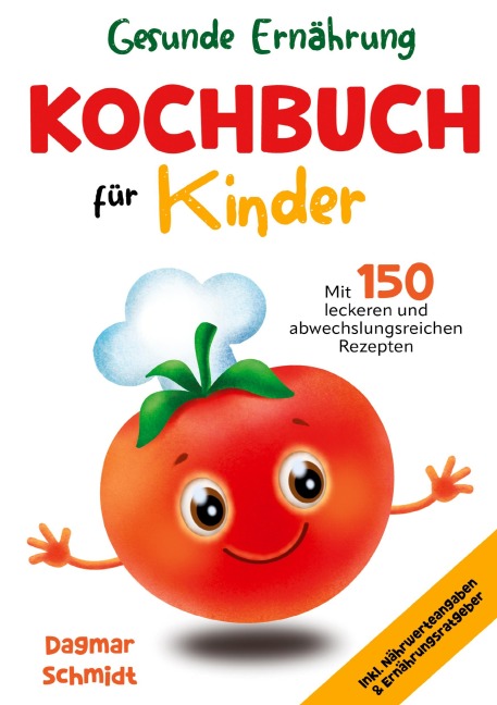 Kochbuch für Kinder - Gesunde Ernährung leicht gemacht - Dagmar Schmidt
