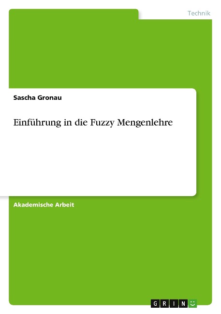 Einführung in die Fuzzy Mengenlehre - Sascha Gronau