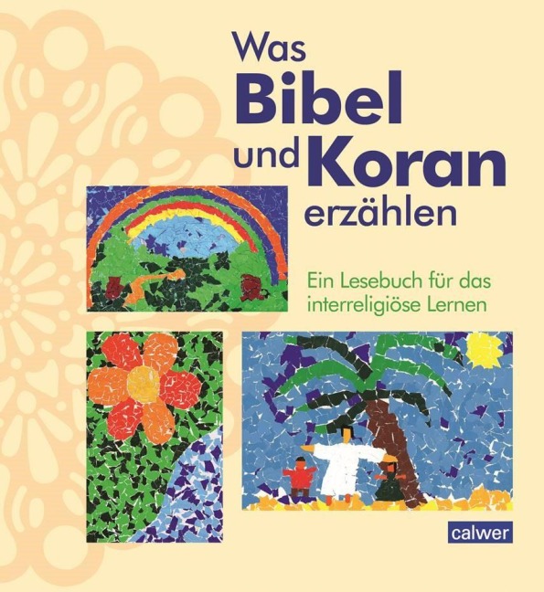 Was Bibel und Koran erzählen - Krsitina Augst, Anke Kaloudis, Esma Oeger, Birgitt Neukirch