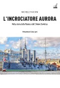 Cover-Bild zum Titel 'L' incrociatore Aurora. Nella storia della Russia e dell'Unione Sovietica' von 'Michele Facconi'