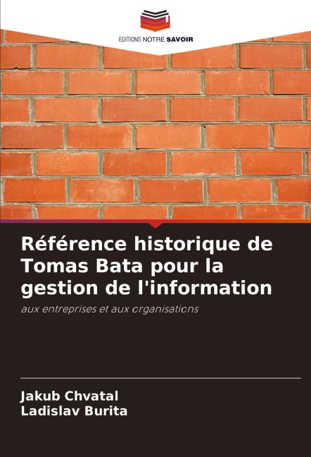 Référence historique de Tomas Bata pour la gestion de l'information - Jakub Chvatal, Ladislav Burita