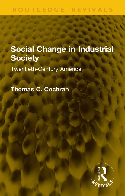 Social Change in Industrial Society - Thomas C. Cochran