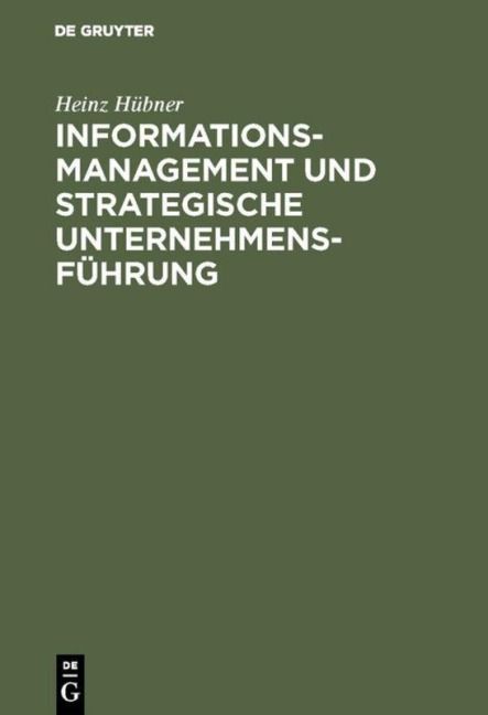 Informationsmanagement und strategische Unternehmensführung - Heinz Hübner