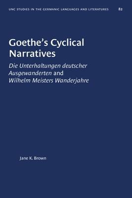 Goethe's Cyclical Narratives - Jane K Brown