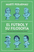 Cover-Bild zum Titel 'El Fútbol Y Su Filosofía: Grandes Ideas Detrás del Juego / Soccer and Its Philosophy: Great Ideas Behind the Game' von 'Martí Perarnau'