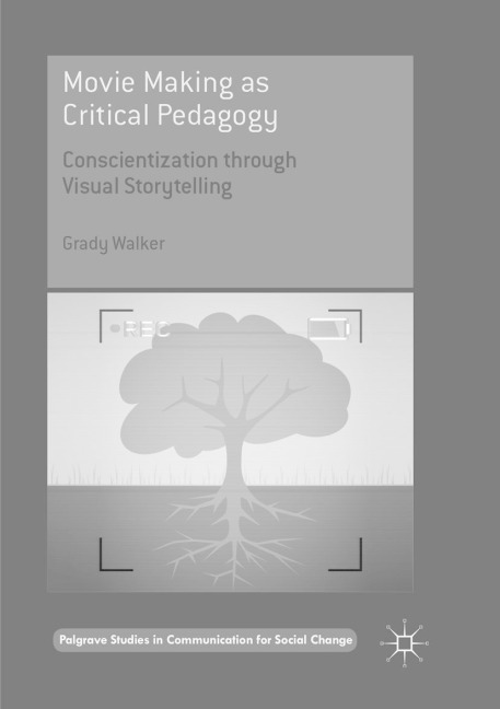 Movie Making as Critical Pedagogy - Grady Walker