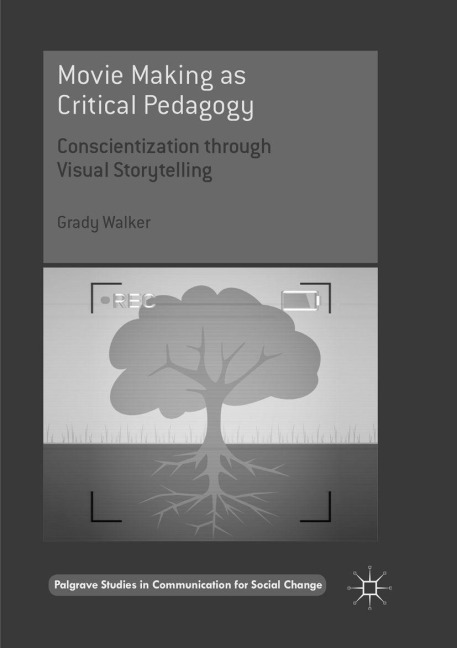 Movie Making as Critical Pedagogy - Grady Walker