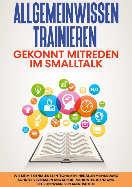 Allgemeinwissen trainieren: Gekonnt mitreden im Smalltalk - Martin Grapengeter