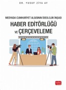Cover-Bild zum Titel 'Medyada Cumhuriyet Algisinin Ideolojik Insasi - Haber Editörlügü ve Cerceveleme' von 'Yusuf Ziya Ay'