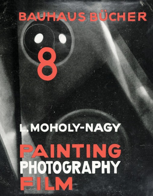 Painting, Photography, Film - Laszlo Moholy-Nagy