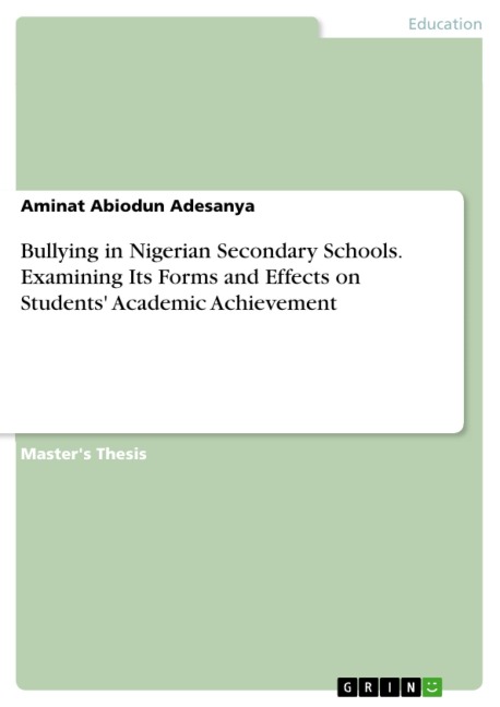Bullying in Nigerian Secondary Schools. Examining Its Forms and Effects on Students' Academic Achievement - Aminat Abiodun Adesanya
