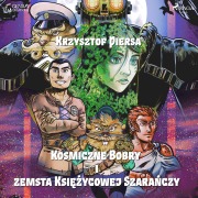 Cover-Bild zum Titel 'Kosmiczne Bobry i zemsta Ksi¿¿ycowej Szara¿czy' von 'Krzysztof Piersa'