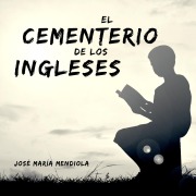 Cover-Bild zum Titel 'El cementerio de los ingleses' von 'José María Mendiola'