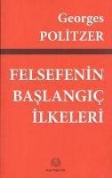 Felsefenin Baslangic Ilkeleri - Georges Politzer