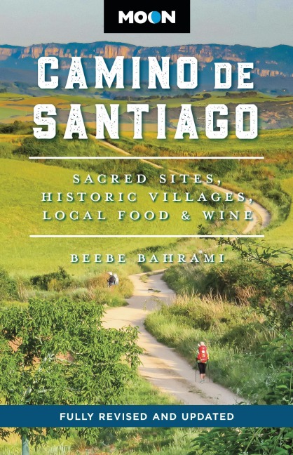 Moon Camino de Santiago - Beebe Bahrami, Moon Travel Guides